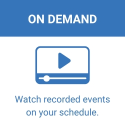 Access ondemand resources. Watch recorded events on your schedule.